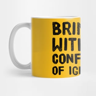 The Confidence of Ignorance Mug